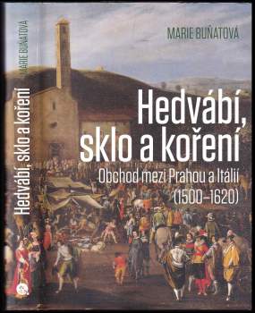 Marie Buňatová: Hedvábí, sklo a koření