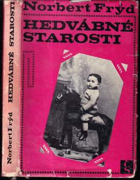 Norbert Frýd: Hedvábné starosti, aneb, Uprostřed posledních sto let