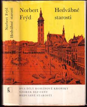Hedvábné starosti : románová kronika I-II - Norbert Frýd (1976, Československý spisovatel) - ID: 795559