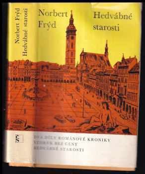 Hedvábné starosti : románová kronika I-II - Norbert Frýd (1976, Československý spisovatel) - ID: 140269