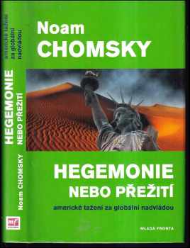 Noam Chomsky: Hegemonie nebo přežití : americké tažení za globální nadvládou