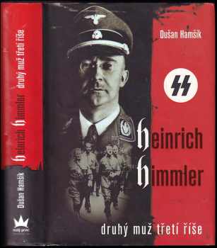 Dušan Hamšík: Heinrich Himmler - Druhý muž třetí říše