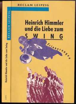 Franz Ritter: Heinrich Himmler und die Liebe zum Swing