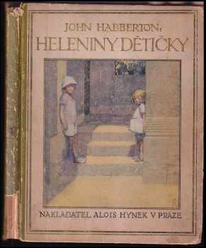 John Habberton: Heleniny dětičky : Vypravování o jejich nevinných i povedených andělských i čertovských i odpuzujících způsobech s částečnou zprávou o tom, co provedli za deset dní svého života