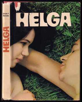 Helga : Láska, sex, regulácia pôrodnosti, vznik človeka : láska, sex, regulácia pôrodnosti, vznik človeka