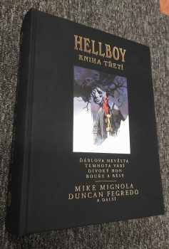 Michael Mignola: Hellboy - kniha třetí - Ďáblova nevěsta - Temnota vábí - Divoký hon - Bouře a běsy - VÝTISK 313