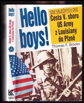 Thomas F Brooks: Hello boys! - cesta V. sboru US Army z Louisiany do Plzně - 1250 válečných dnů