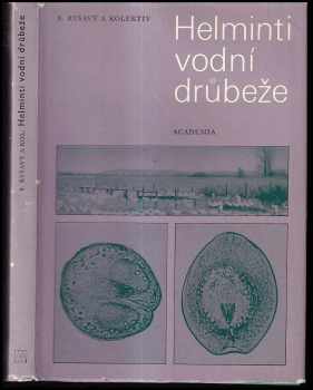 Bohumil Ryšavý: Helminti vodní drůbeže : Klíč k určení, morfologie, biologie, laboratorní diagnostika