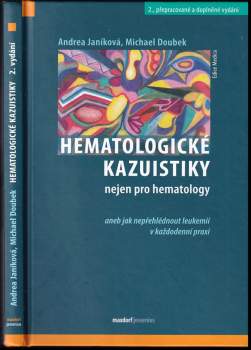 Hematologické kazuistiky nejen pro hematology, aneb, Jak nepřehlédnout leukemii v každodenní praxi - Michael Doubek, Andrea Janíková (2020, Maxdorf) - ID: 2146927