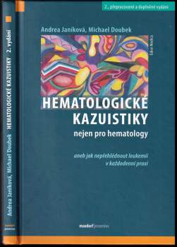 Hematologické kazuistiky nejen pro hematology, aneb, Jak nepřehlédnout leukemii v každodenní praxi