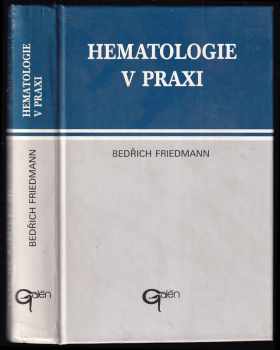 Bedřich Friedmann: Hematologie v praxi