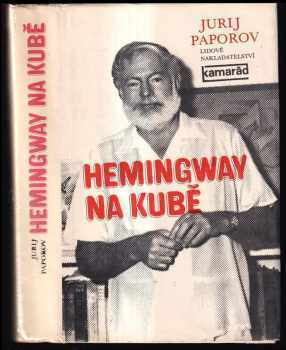 Jurij Nikolajevič Paporov: Hemingway na Kubě