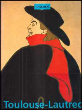 Matthias Arnold: Henri de Toulouse-Lautrec : 1864-1901 : divadlo života