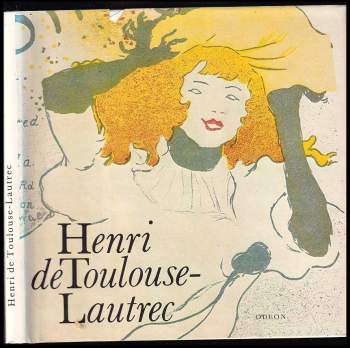 Henri de Toulouse-Lautrec : Monografie s ukázkami z malířského díla - Jan Sedlák (1985, Odeon) - ID: 768703