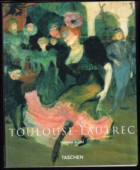 Matthias Arnold: Henri de Toulouse-Lautrec