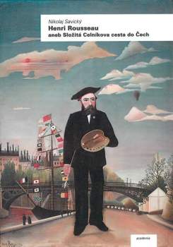 Henri Rousseau, aneb, Složitá Celníkova cesta do Čech