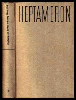 Heptameron novel převznešené a přeslavné princezny Markéty d'Angouleme, královny Navarské