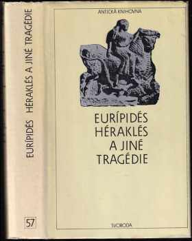 Euripidés: Héraklés a jiné tragédie
