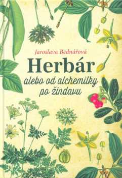 Herbár, alebo, Od alchemilky po žindavu