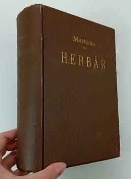 Pietro Andrea Mattioli: Herbář, aneb, Bylinář doktora Petra Ondřeje Mathiola