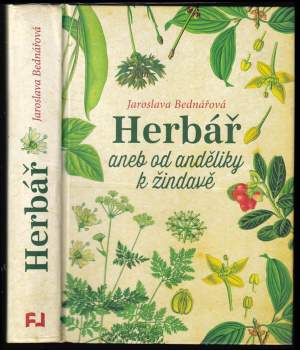 Jaroslava Bednářová: Herbář, aneb, Od anděliky k žindavě