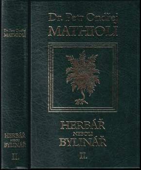 Pietro Andrea Mattioli: Herbář, neboli, Bylinář