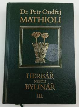 Pietro Andrea Mattioli: Herbář, neboli, Bylinář