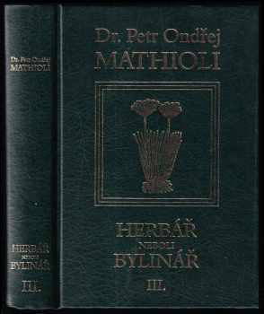 Herbář, neboli, Bylinář : Svazek 1 - Pietro Andrea Mattioli (2005, Levné knihy KMa)