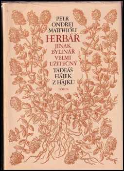 Herbář : jinak bylinář velmi užitečný - Pietro Andrea Mattioli, Tadeáš Hájek z Hájku (1982, Odeon) - ID: 714888