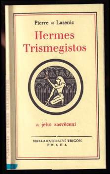 Pierre de Lasenic: Hermes Trismegistos a jeho zasvěcení