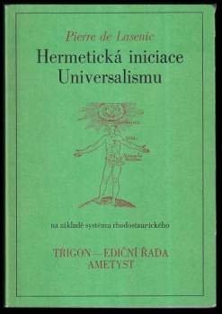 Pierre de Lasenic: Hermetická iniciace Universalismu na základě systému rhodostaurického [sic]