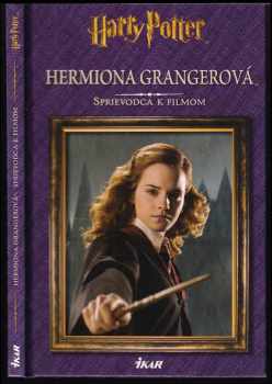Hermiona Grangerová - Sprievodca k filmom : Hermiona Grangerová: sprievodca k filmom