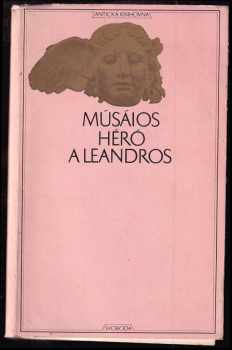 Musaios: Héró a Leandros - Z myšlenek Theognidových - Verše na rozloučenou