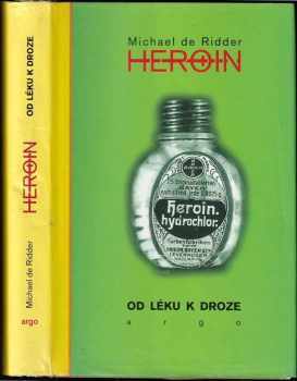 Michael de Ridder: Heroin : od léku k droze