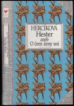 Hester, aneb, O čem ženy sní - Iva Hercíková (1995, Český spisovatel) - ID: 736671
