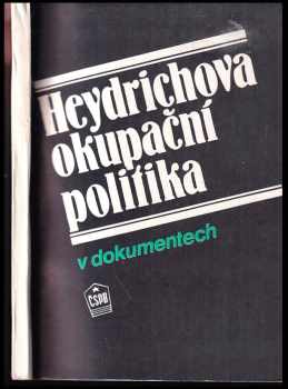 Reinhard Heydrich: Heydrichova okupační politika v dokumentech