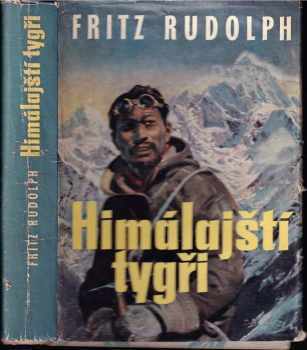 Fritz Rudolph: Himálajští tygři : Boj o střechu světa