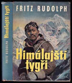 Himálajští tygři : boj o střechu světa - Fritz Rudolph (1960, Sportovní a turistické nakladatelství) - ID: 828294
