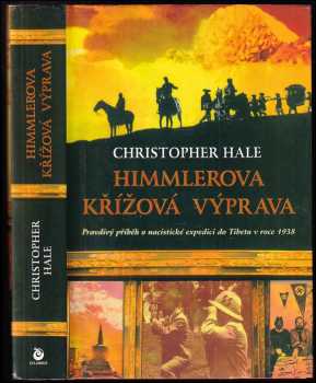 Himmlerova křížová výprava : pravdivý příběh o nacistické expedici do Tibetu z roku 1938 - Zdeněk Hajník, Christopher Hale (2005, Columbus) - ID: 826061