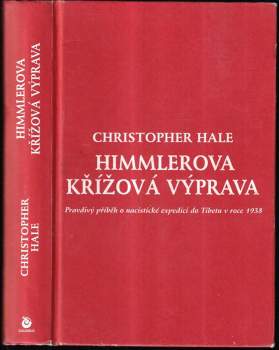 Himmlerova křížová výprava : pravdivý příběh o nacistické expedici do Tibetu z roku 1938 - Heinrich Himmler, Zdeněk Hajník, Christopher Hale, Bruno Berger (2005, Columbus) - ID: 771985