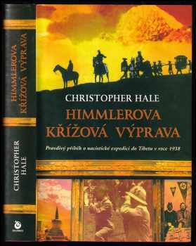 Himmlerova křížová výprava : pravdivý příběh o nacistické expedici do Tibetu z roku 1938 - Heinrich Himmler, Zdeněk Hajník, Christopher Hale, Bruno Berger (2005, Columbus) - ID: 607730