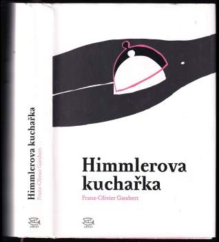 Franz-Olivier Giesbert: Himmlerova kuchařka