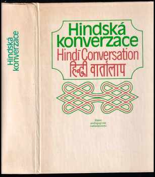 Hindská konverzace : Hindī conversation = Hindī vārtālāp - Odolen Smékal (1984, Státní pedagogické nakladatelství) - ID: 843873