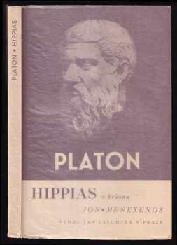 Platón: Hippias větší : Hippias menší ; Ion ; Menexenos