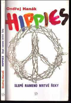 Ondřej Hanák: Hippies - slepé rameno mrtvé řeky