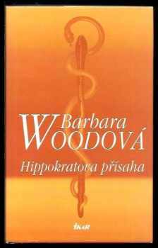 Hippokratova přísaha - Barbara Wood (2002, Ikar) - ID: 591238