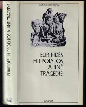 Euripidés: Hippolytos a jiné tragédie