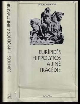 Euripidés: Hippolytos a jiné tragédie