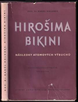 Hirošima-Bikini : následky atomových výbuchů - Karel Holubec (1957, Státní zdravotnické nakladatelství) - ID: 831569