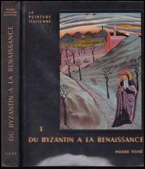 Histoire de la peinture italienne tome 1 : du byzantin à la renaissance